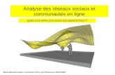 Analyse des réseaux sociaux et communautés en ligne Maria Mercanti-Guérin, Université dEvry-Val-dEssonne, DRM DMSP QUELLES APPLICATIONS EN MARKETING ?
