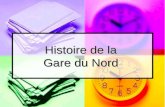 Histoire de la Gare du Nord. UN BREF RAPPEL HISTORIQUE.
