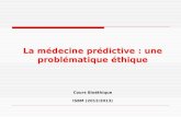 La médecine prédictive : une problématique éthique Cours Bioéthique ISBM (2012/2013)