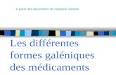 Les différentes formes galéniques des médicaments A partir des documents de madame Gardrat.