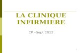 LA CLINIQUE INFIRMIERE CP –Sept 2012 1. Sommaire La clinique infirmière Les paradigmes infirmiers Les modèles conceptuels en soins infirmiers 2.