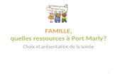 FAMILLE, quelles ressources à Port Marly? Choix et présentation de la soirée 1.
