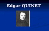Edgar QUINET. Sa vie Edgar Quinet est né à Bourg en Bresse dans le département de lAin le 17 février 1803 et il est décédé à Paris le 27 mars 1875. Edgar.
