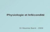 Physiologie et Infécondité Dr Maxime Barré - 2009.