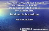 Université Ferhat Abbas de Sétif Faculté des sciences Département de biologie 2 ème année SNV Module de botanique Notions de base 2009/2010 Gherzouli-Wissam-Eddine.