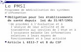 Le PMSI Programme de médicalisation des systèmes dinformation Obligation pour les établissements de santé depuis loi du 31/07/1991 de procéder à l'évaluation.