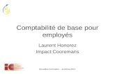 Bruxelles Formation – avril/mai 2011 Comptabilité de base pour employés Laurent Honorez Impact Cooremans.