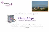 Nouvelles rubriques, plus dimages, un véritable complément au site internet et au forum vous présente son nouveau journal Florilège, le journal de Florence.