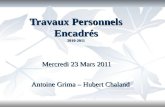 Travaux Personnels Encadrés 2010-2011 Mercredi 23 Mars 2011 Antoine Grima – Hubert Chaland.