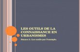LES OUTILS DE LA CONNAISSANCE EN URBANISMES Séance 2 : Les outils par lexemple.