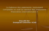 La balance des paiements: instrument comptable ou outil au service des institutions financières internationales ? Diop Allé Nar Enseignant Chercheur UCAD.
