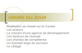 ORDRE DU JOUR - Restitution du travail sur la Tunisie - Les acteurs - La mission dune agence de développement - Les facteurs de réussite - Les champs de.