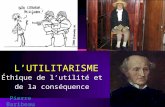 LUTILITARISME Éthique de lutilité et de la conséquence Pierre Baribeau (2011)