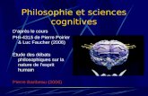 Philosophie et sciences cognitives Daprès le cours PHI-4315 de Pierre Poirier & Luc Faucher (2006) Étude des débats philosophiques sur la nature de lesprit.