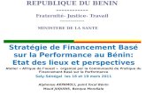 REPUBLIQUE DU BENIN ------------ Fraternité- Justice- Travail ------------ Stratégie de Financement Basé sur la Performance au Bénin: Etat des lieux et.