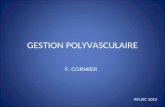 GESTION POLYVASCULAIRE AFLBC 2012 F. CORMIER. GESTION POLYVASCULAIRE Dépend 1/ Localisations : carotides, coronaires, aorte, artères viscérales, membres.
