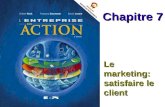 Le marketing: satisfaire le client Chapitre 7. Chapitre 7 Le marketing : satisfaire le client Diapositive 2 © ERPI – Lentreprise en action, 2e édition.