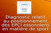 Diagnostic relatif au positionnement des EPCI essonniens en matière de sport Au 30 septembre 2007, on dénombre 21 Etablissements Publics de Coopération.