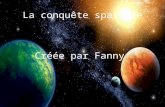 La conquête spatiale Créée par Fanny. Sommaire L'homme pourrait-il aller sur une autre planète ? L'homme et l'espace Qui est Curiosity ? Pouvons-nous.