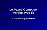 Le Passé Composé Verbes avec IR Compound past tense.