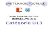 SAINT-MARCEL FOOTBALL DOSSIER TOURNOI INTERNATIONAL BARCELONE 2013 BARCELONE 2013