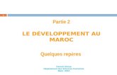 Partie 2 LE DÉVELOPPEMENT AU MAROC Quelques rep è res 1 Farouk Alioua Département des Sciences Humaines Mars 2013.