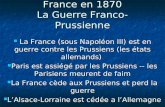 France en 1870 La Guerre Franco-Prussienne La France (sous Napoléon III) est en guerre contre les Prussiens (les états allemands) La France (sous Napoléon.