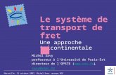 Lieu, date, intervenant, groupe de travail… Le système de transport de fret Une approche tricontinentale Marseille, 15 octobre 2007, Michel Savy, groupe.
