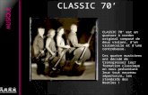 CLASSIC 70 CLASSIC 70 est un quatuor à cordes original composé de deux violons, dun violoncelle et dune contrebasse. Ces quatre musiciens ont décidé de.