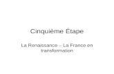 Cinquième Étape La Renaissance – La France en transformation.
