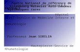 Centre National de référence de Strasbourg Maladies Auto-immunes systémiques rares Coordonnateur ProfesseurJ.L. PASQUALI Hôpital Civil:Service de Médecine.