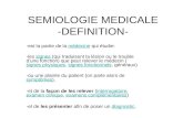 SEMIOLOGIE MEDICALE -DEFINITION- -est la partie de la médecine qui étudie:médecine -les signes (qui traduisent la lésion ou le trouble d'une fonction)