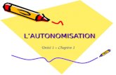 LAUTONOMISATIONLAUTONOMISATION Unité 1 – Chapitre 1.