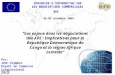 1 Les enjeux dans les négociations des APE : Implications pour la République Démocratique du Congo et la région Afrique centrale SEMINAIRE DINFORMATION.