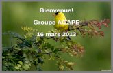 Bienvenue! Groupe AGAPE 16 mars 2013 Bienvenue! Groupe AGAPE 16 mars 2013.