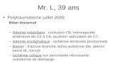 Mr. L, 39 ans Polytraumatisme juillet 2009 Bilan lésionnel –Atteinte médullaire : contusion C6, méningocèle antérieure de C2 à C6, avulsion radiculaire.