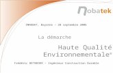 La démarche Haute Qualité Environnementale ® Frédéric BETBEDER – Ingénieur Construction Durable INNOBAT, Bayonne – 28 septembre 2006.