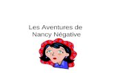 Les Aventures de Nancy Négative. Hé Nancy, As-tu quelquun spéciale dans ta vie? Non… je nai personne.