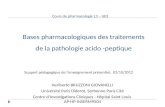 Bases pharmacologiques des traitements de la pathologie acido -peptique Heriberto BRUZZONI GIOVANELLI Université Paris Diderot, Sorbonne Paris Cité Centre.