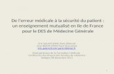 11 De lerreur médicale à la sécurité du patient : un enseignement mutualisé en Ile de France pour le DES de Médecine Générale Eric GALAM (DMG Paris Diderot)