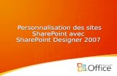 Personnalisation des sites SharePoint avec SharePoint Designer 2007.