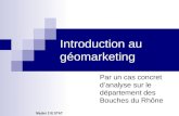 Par un cas concret danalyse sur le département des Bouches du Rhône Master 2 IE STAT Introduction au géomarketing.