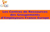 Les Centres de Ressources des Groupements dEmployeurs France Europe.