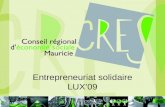Entrepreneuriat solidaire LUX09. La Mauricie Une des 17 régions administratives du Québec 6 territoires : 3 villes et 3 MRC Aux abords du fleuve Saint-Laurent.