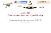 GEF 435 Principes des systèmes dexploitation Communication Interprocessus (CIP) III (Tanenbaum 2.3)