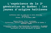 Lexpérience de la 2 e génération au Québec : les jeunes dorigine haïtienne Conférence dans le cadre de la série Brown Bag Métropolis Ottawa, le 13 novembre.