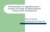 Participation et appartenance : langue dusage et participation civique des immigrants Monica Boyd Université de Toronto.