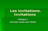 Les invitations. Invitations Dialogue 1 Kennedy cause avec Sylvie.