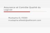 Assurance et Contrôle Qualité du Logiciel Mustapha EL FEDDI mustapha.elfeddi@sofrecom.com.