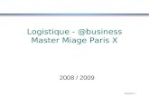 B Quinio: 1 Logistique - @business Master Miage Paris X 2008 / 2009.